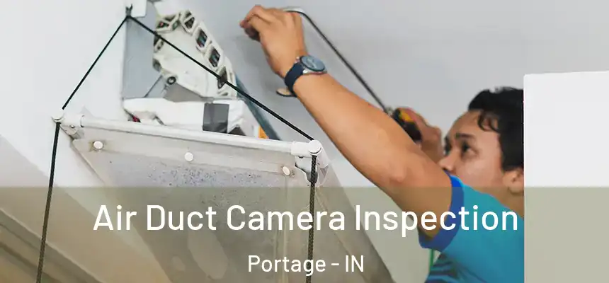 Air Duct Camera Inspection Portage - IN