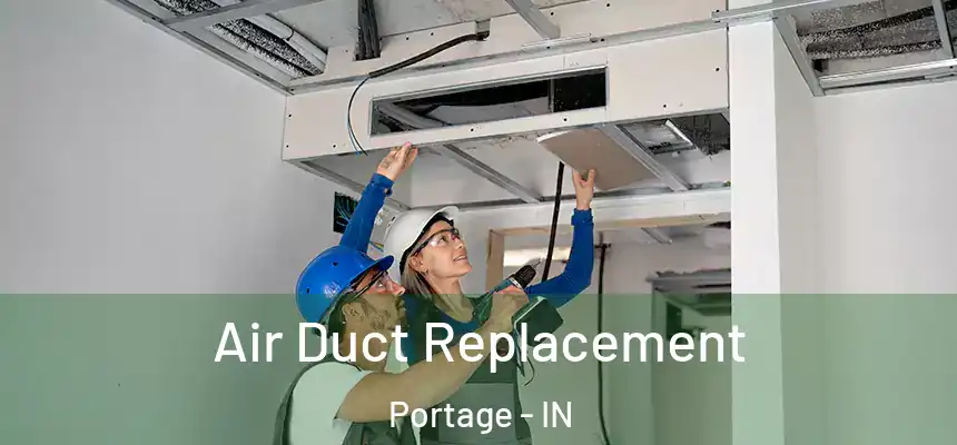 Air Duct Replacement Portage - IN