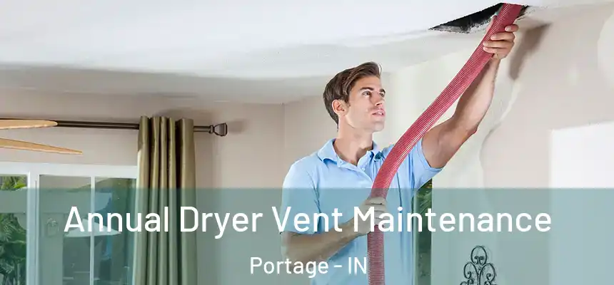 Annual Dryer Vent Maintenance Portage - IN