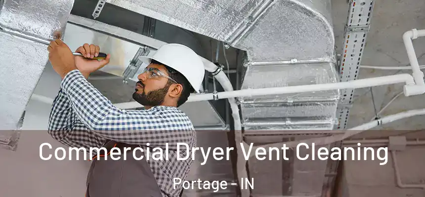 Commercial Dryer Vent Cleaning Portage - IN