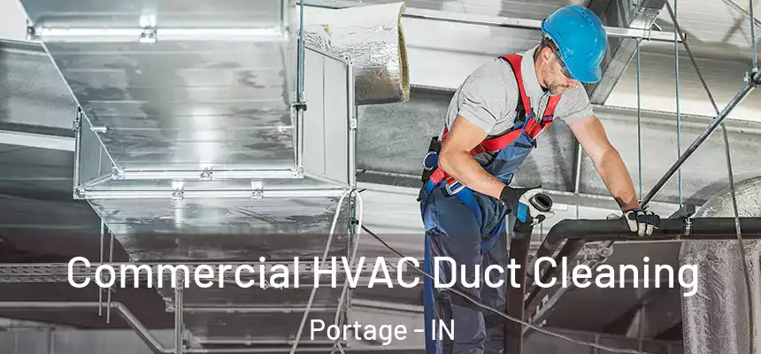 Commercial HVAC Duct Cleaning Portage - IN