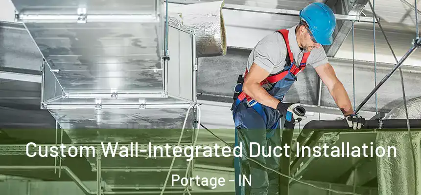 Custom Wall-Integrated Duct Installation Portage - IN