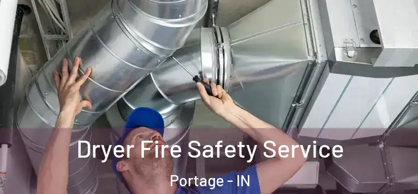  Dryer Fire Safety Service Portage - IN