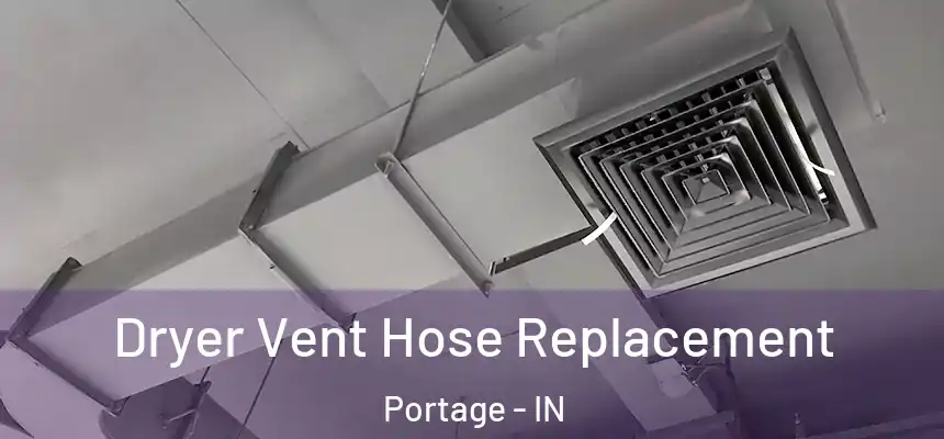 Dryer Vent Hose Replacement Portage - IN