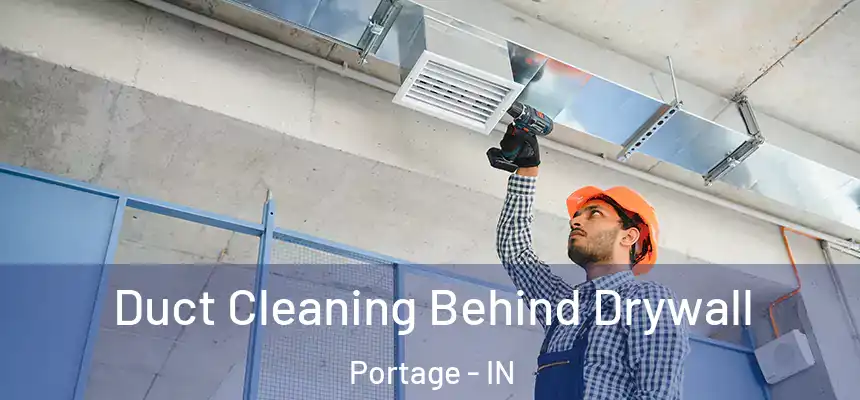 Duct Cleaning Behind Drywall Portage - IN
