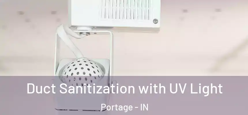 Duct Sanitization with UV Light Portage - IN