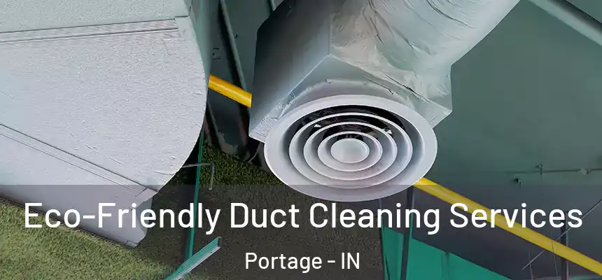  Eco-Friendly Duct Cleaning Services Portage - IN