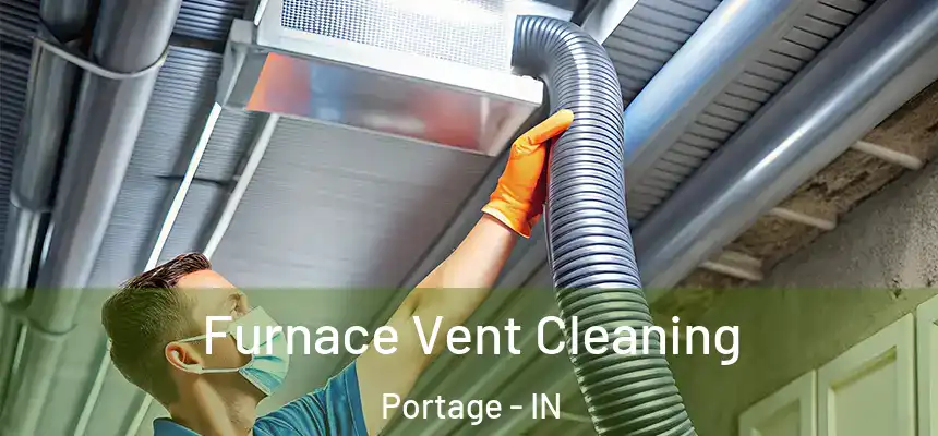 Furnace Vent Cleaning Portage - IN