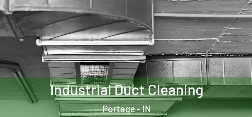 Industrial Duct Cleaning Portage - IN