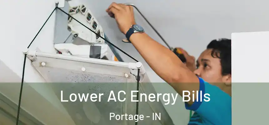 Lower AC Energy Bills Portage - IN