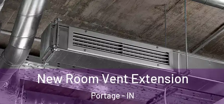 New Room Vent Extension Portage - IN
