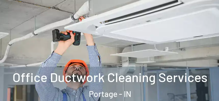 Office Ductwork Cleaning Services Portage - IN