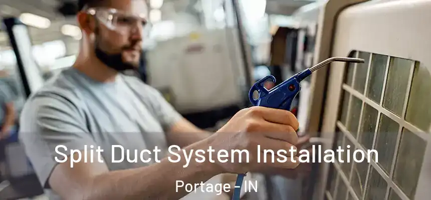 Split Duct System Installation Portage - IN
