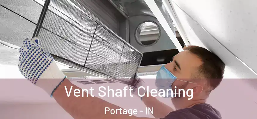 Vent Shaft Cleaning Portage - IN
