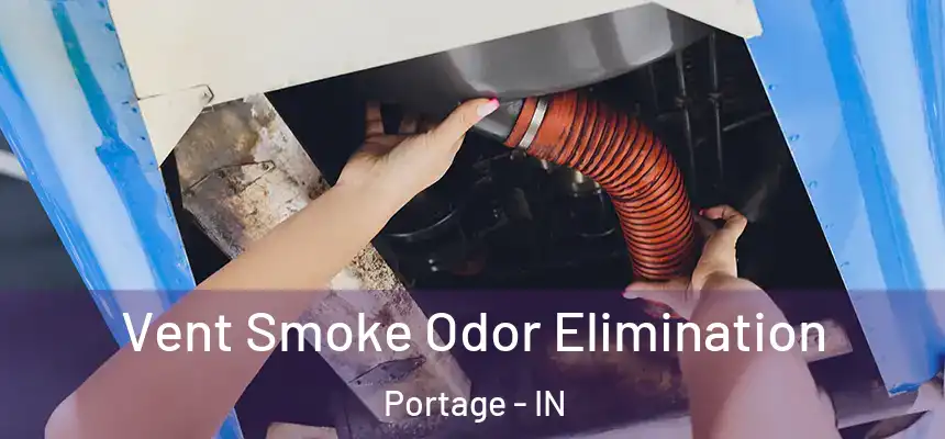 Vent Smoke Odor Elimination Portage - IN