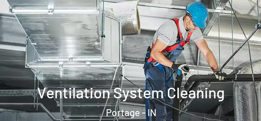 Ventilation System Cleaning Portage - IN